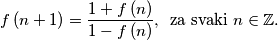  f \left( n+1 \right)= \frac{1+f \left( n \right)}{1-f \left( n \right)}, \, \, \, \text{za svaki } n \in \mathbb{Z}.