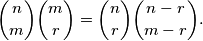 \binom{n}{m}\binom{m}{r}=\binom{n}{r}\binom{n-r}{m-r}.