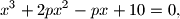 
x^3+2px^2-px+10=0,
