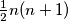 \frac{1}{2}n(n+1)