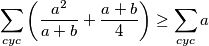 \sum_{cyc}\left(\frac{a^2}{a+b}+\frac{a+b}{4}\right)\ge \sum_{cyc}a