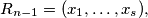 R_{n - 1} = (x_1, \ldots, x_s),