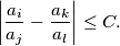 \left| \frac{a_i}{a_j} - \frac {a_k}{a_l} \right| \le C.