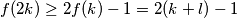 f(2k) \geq 2f(k) - 1 = 2(k+l)-1