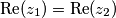 \operatorname{Re} (z_{1}) = \operatorname{Re} (z_{2})