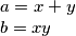 a=x+y \newline b=xy 