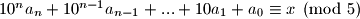 10^na_n + 10^{n-1}a_{n-1} + ... + 10a_1 + a_0 \equiv x \pmod 5