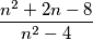 \dfrac{n^2+2n-8}{n^2-4}