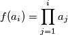 f(a_i)=\prod \limits_{j=1} ^i a_j