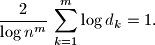 \frac{2}{\log n^{m}}\, \sum_{k=1}^{m}\log d_{k}=1.