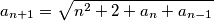 a_{n+1}=\sqrt{n^2+2+a_n+a_{n-1}}