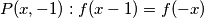 P(x,-1): f(x-1)=f(-x)