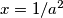  x= 1/a^2 