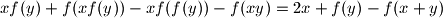 
    x f(y) + f( x f(y) ) - x f( f(y) ) - f(xy) = 2x + f(y) - f(x + y)
