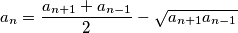 a_n = \frac{a_{n+1} + a_{n-1}}{2} - \sqrt{a_{n+1}a_{n-1}}