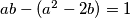  ab - (a^2-2b)=1 
