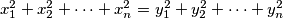 x_1^2 + x_2^2 + \dots + x_n^2 = y_1^2 + y_2^2 + \dots + y_n^2