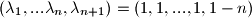 (\lambda_1,...\lambda_n, \lambda_{n+1}) = ( 1, 1, ..., 1, 1 - n )
