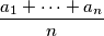 \dfrac{a_1+\dots +a_n}{n}
