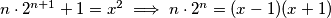n\cdot 2^{n+1}+1 = x^2 \implies n\cdot2^n = (x-1)(x+1)