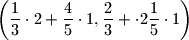 \left( \dfrac{1}{3}\cdot 2+\dfrac{4}{5}\cdot 1,\dfrac{2}{3}+\cdot 2\dfrac{1}{5}\cdot 1 \right)
