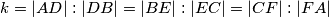 k = |AD|:|DB| = |BE|:|EC| = |CF|:|FA|