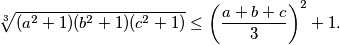\sqrt[3]{(a^2+1)(b^2+1)(c^2+1)} \le \left(\frac{a+b+c}{3}\right)^2 + 1.