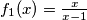 f_1(x) = \frac{x}{x-1}