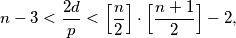 n-3<{2d\over p}<\Bigl[{n\over2}\Bigr]\cdot\Bigl[{n+1\over 2}\Bigr]-2,