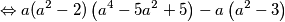 \Leftrightarrow a(a^2-2)\left(a^4-5a^2+5\right) - a\left(a^2 -3\right)