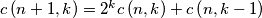 c\left(n+1,k\right)=2^{k}c\left(n,k\right)+c\left(n,k-1\right)