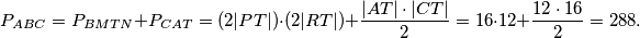 P_{ABC} = P_{BMTN} + P_{CAT} = (2|PT|) \cdot (2|RT|) + \frac{|AT| \cdot |CT|}{2}  = 16 \cdot 12 + \frac{12 \cdot 16}{2} = 288.