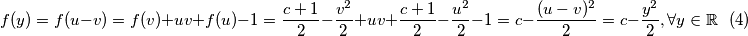 f(y)=f(u-v)=f(v)+uv+f(u)-1=\frac{c+1}{2}-\frac{v^2}{2}+uv+\frac{c+1}{2}-\frac{u^2}{2}-1=c-\frac{(u-v)^2}{2}=c-\frac{y^2}{2}, \forall y\in  \mathbb{R} \ \ \ (4)