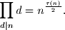  \prod_{d \mid n}d = n ^{\frac{\tau(n)}{2}} \text{.}