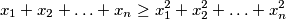 x_1+x_2+ \ldots +x_n \geq x_1^2+x_2^2+ \ldots +x_n^2