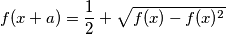 f(x+a)={1\over2}+\sqrt{f(x)-f(x)^2}