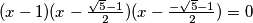 (x - 1)(x - \frac{\sqrt{5} - 1}{2})(x - \frac{-\sqrt{5} - 1}{2}) = 0