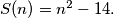 S(n)=n^{2}-14.