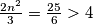 \frac{2n^2}{3} = \frac{25}{6} > 4