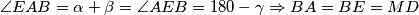 \angle EAB = \alpha + \beta = \angle AEB = 180 - \gamma \Rightarrow BA=BE=MD