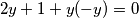 2y + 1 + y(-y) = 0