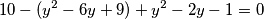 10 - (y^{2} -6y+9)+ {y}^{2} -2y - 1 = 0