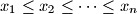 x_{1}\leq x_{2}\leq \cdots \leq x_{n}
