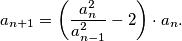 a_{n+1} = \left(\frac{a^2_n}{a^2_{n-1}} - 2 \right) \cdot a_n.
