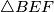 \triangle BEF