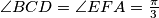 \angle BCD = \angle EFA = \frac {\pi}{3}