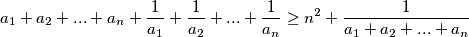 a_1+a_2+...+a_n + \frac{1}{a_1} +\frac{1}{a_2} + ... +\frac{1}{a_n} \geq n^2 + \frac{1}{a_1+a_2+...+a_n}