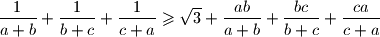 \frac{1}{a+b}+\frac{1}{b+c}+\frac{1}{c+a} \geqslant \sqrt 3 + \frac{ab}{a+b} + \frac{bc}{b+c} + \frac{ca}{c+a}