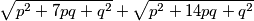 \sqrt{p^2 + 7pq + q^2} + \sqrt{p^2 + 14pq + q^2}