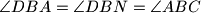 \angle{DBA} = \angle{DBN} = \angle{ABC}
